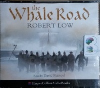 The Whale Road written by Robert Low performed by David Rintoul on CD (Abridged)
